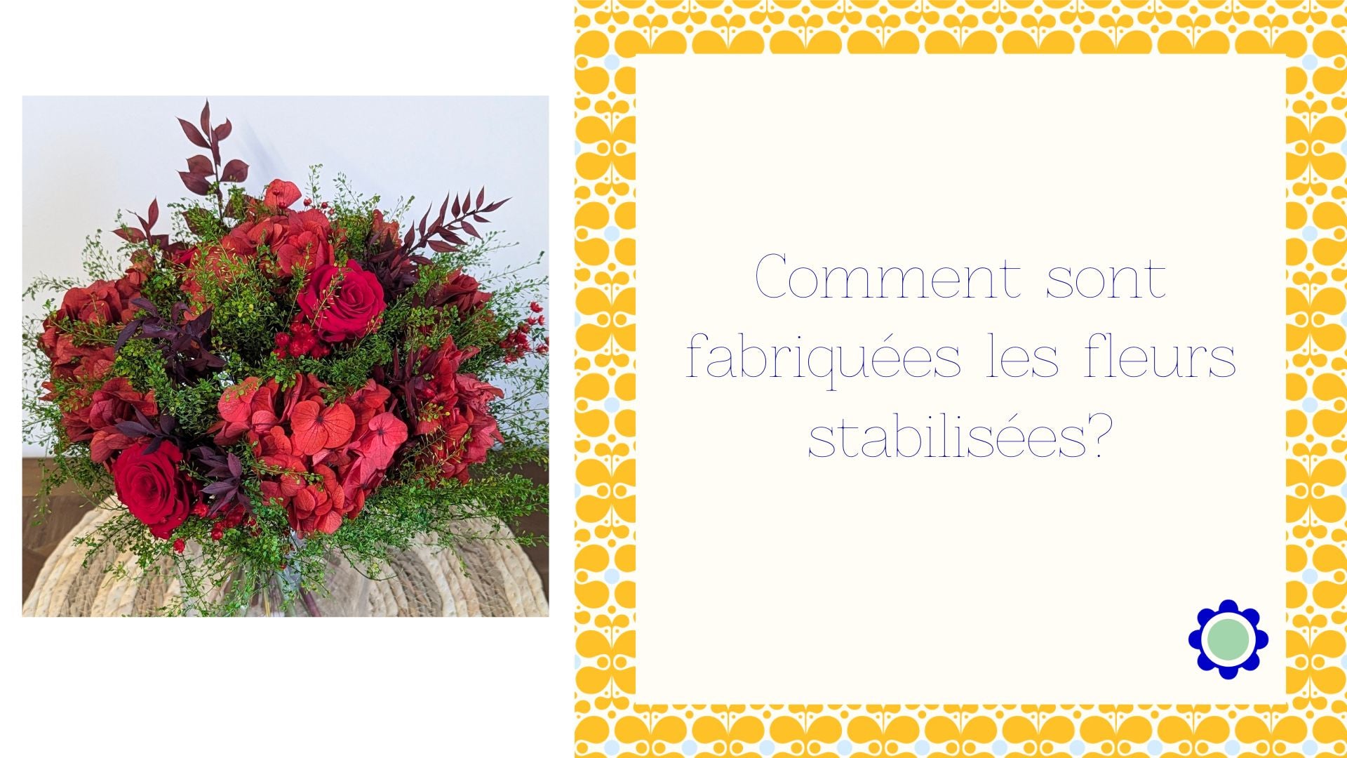 Comment sont fabriquées les fleurs stabilisées?